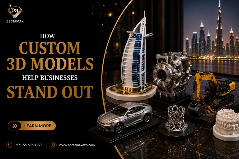How Custom 3D Models Help Businesses Stand Out